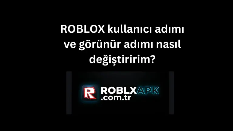 ROBLOX kullanıcı adımı ve görünür adımı nasıl değiştiririm