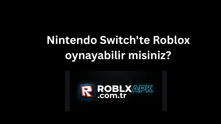 Nintendo Switch'te Roblox oynayabilir misiniz