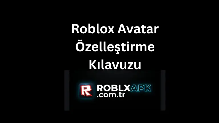 Roblox Avatar Özelleştirme Kılavuzu